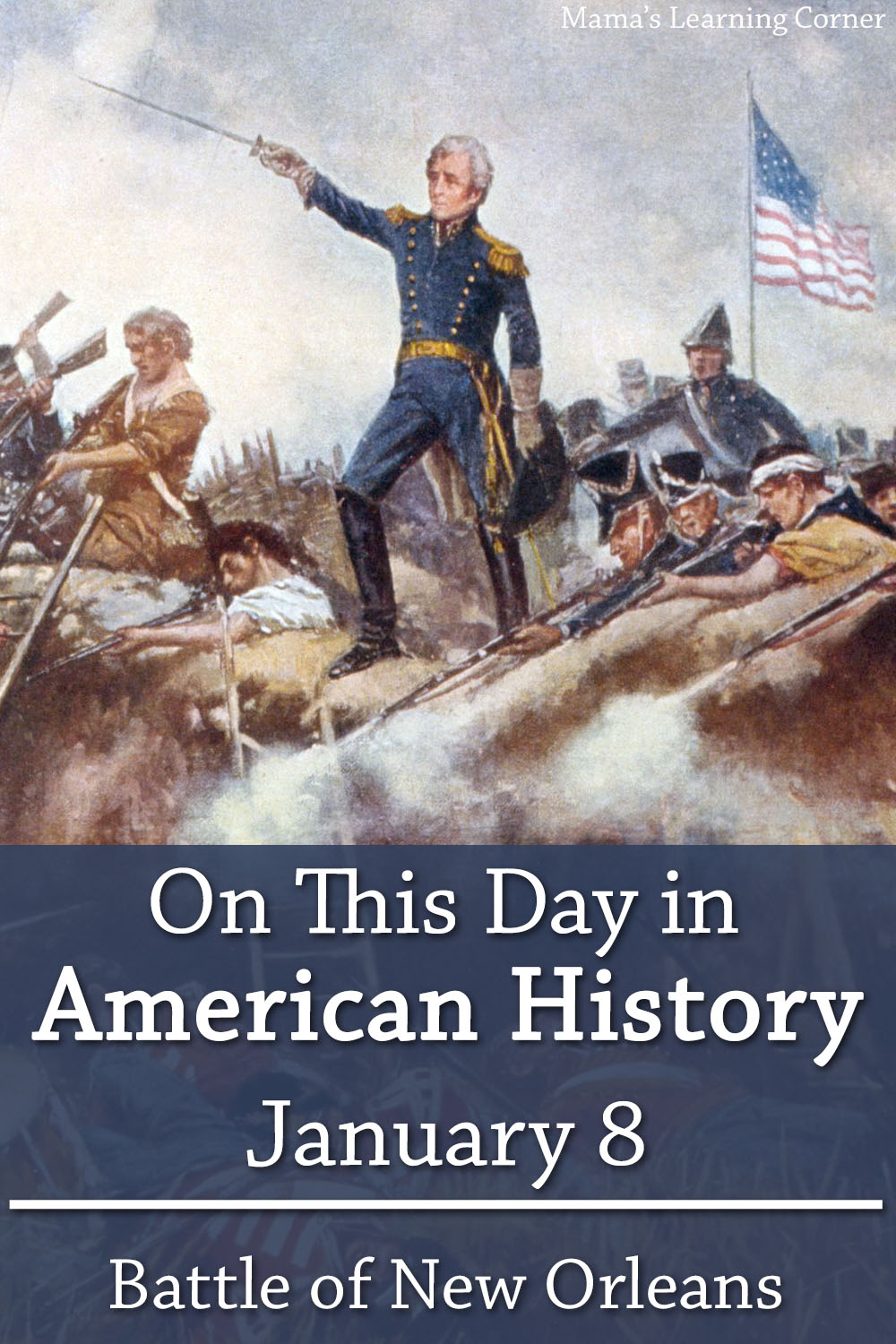 On This Day In American History January 8 American Victory In Battle Of New Orleans Mamas 0090